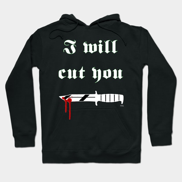 I will cut you Hoodie by E5150Designs